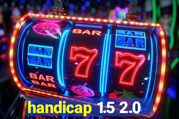 handicap 1.5 2.0